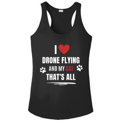Funny I Love Drone Flying And My Cat Cats Lover Quadcopter Gift Ladies PosiCharge Competitor Racerback Tank