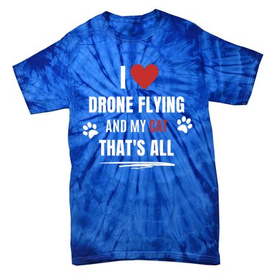 Funny I Love Drone Flying And My Cat Cats Lover Quadcopter Gift Tie-Dye T-Shirt