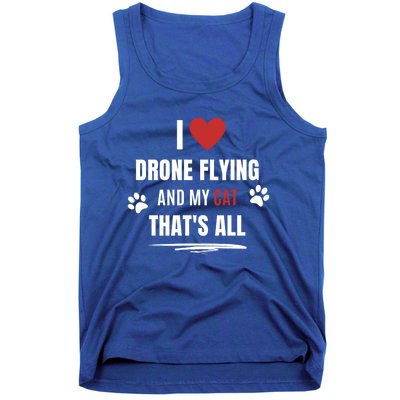 Funny I Love Drone Flying And My Cat Cats Lover Quadcopter Gift Tank Top