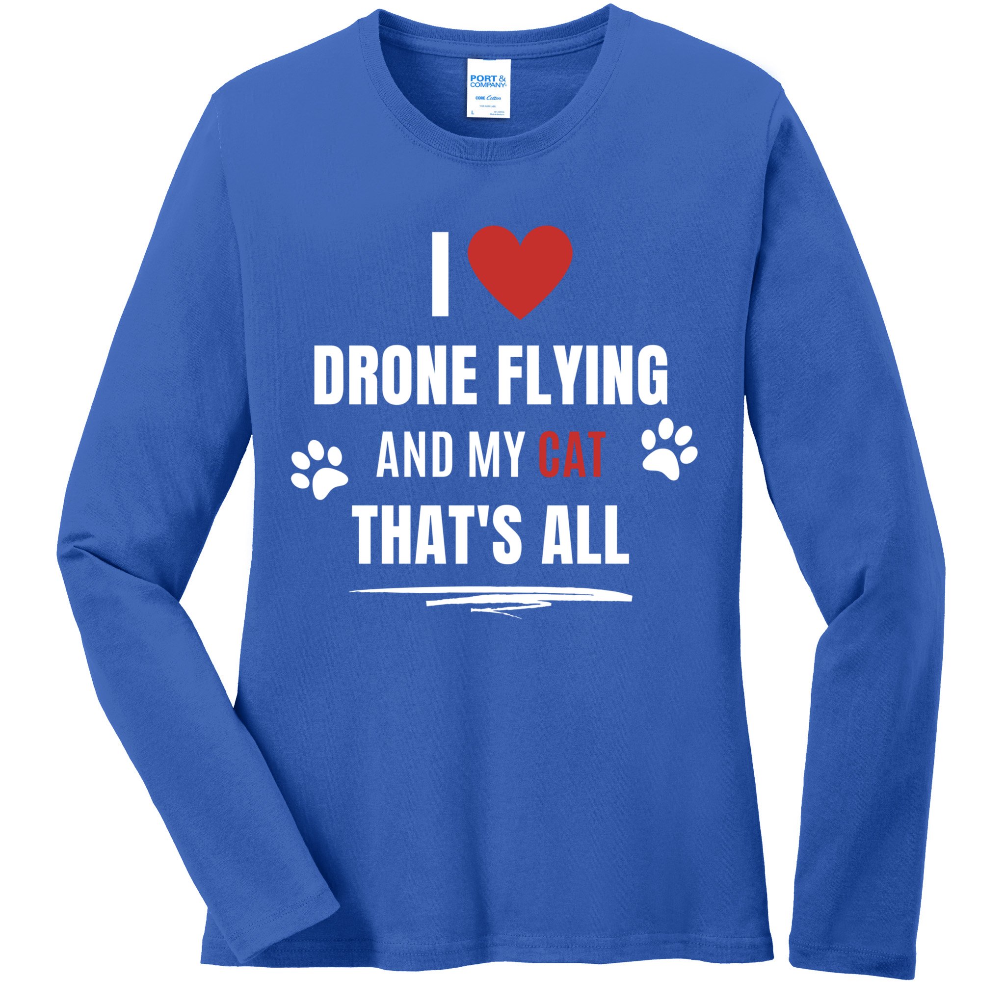 Funny I Love Drone Flying And My Cat Cats Lover Quadcopter Gift Ladies Long Sleeve Shirt