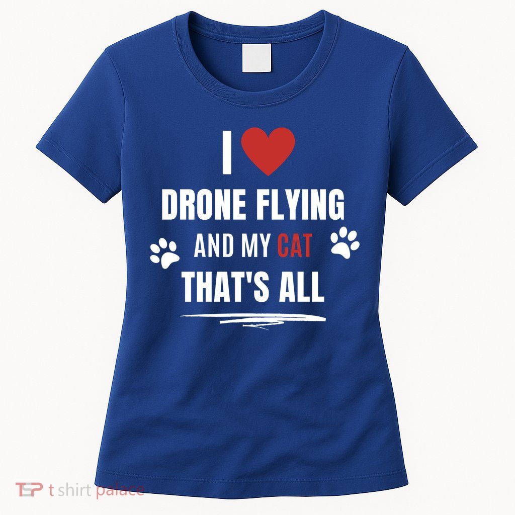Funny I Love Drone Flying And My Cat Cats Lover Quadcopter Gift Womens T-Shirt