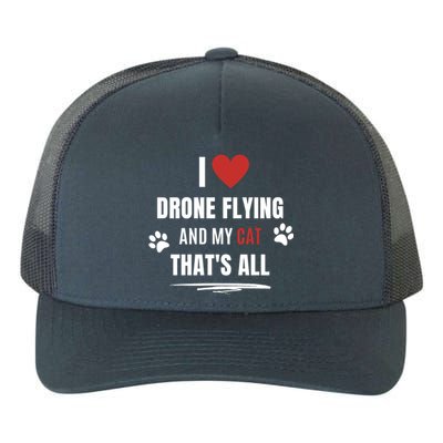 Funny I Love Drone Flying And My Cat Cats Lover Quadcopter Gift Yupoong Adult 5-Panel Trucker Hat