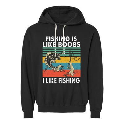 Fishing Is Like Boobs I Like Fishing Fisherman Garment-Dyed Fleece Hoodie