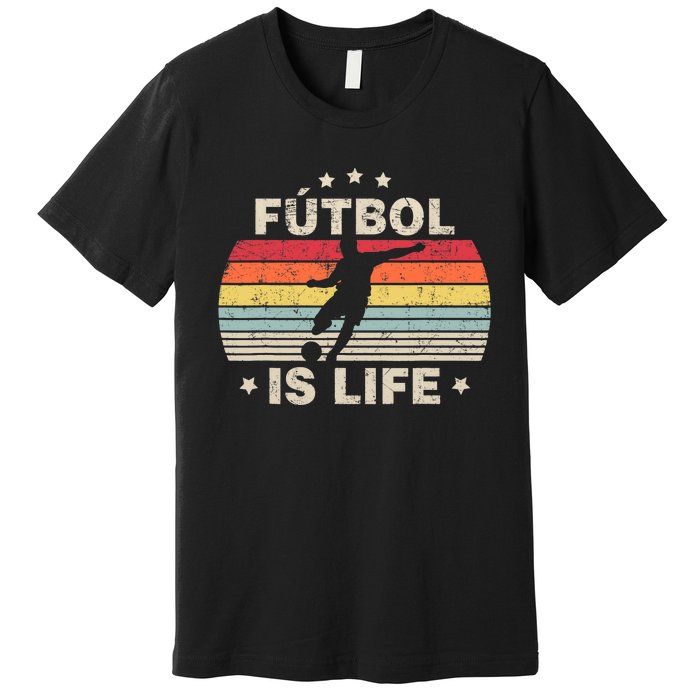 Futbol Is Life Soccer Funny Football Lover Vintage Premium T-Shirt