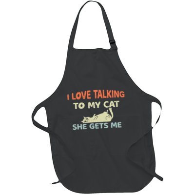 Funny I Love Talking To My Cat She Gets Me Design Cool Full-Length Apron With Pockets