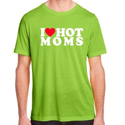 Funny I Love Hot Moms I Heart Hot Moms Designs Cute Gift Adult ChromaSoft Performance T-Shirt