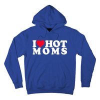 Funny I Love Hot Moms I Heart Hot Moms Designs Cute Gift Hoodie