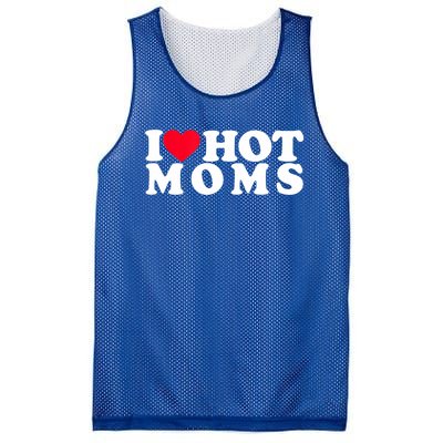 Funny I Love Hot Moms I Heart Hot Moms Designs Cute Gift Mesh Reversible Basketball Jersey Tank