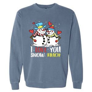 Funny I Love You Snow Much Snowman Women Garment-Dyed Sweatshirt