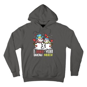 Funny I Love You Snow Much Snowman Women Hoodie