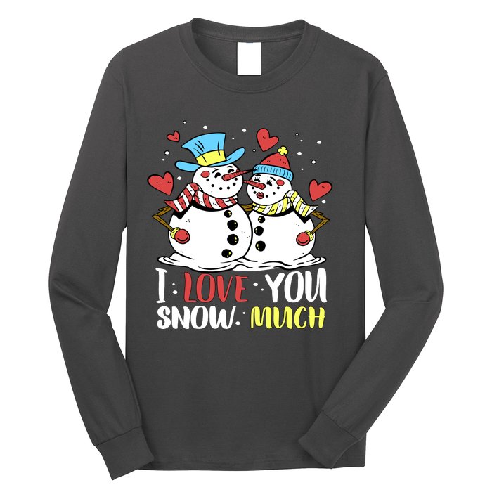 Funny I Love You Snow Much Snowman Women Long Sleeve Shirt