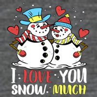 Funny I Love You Snow Much Snowman Women T-Shirt