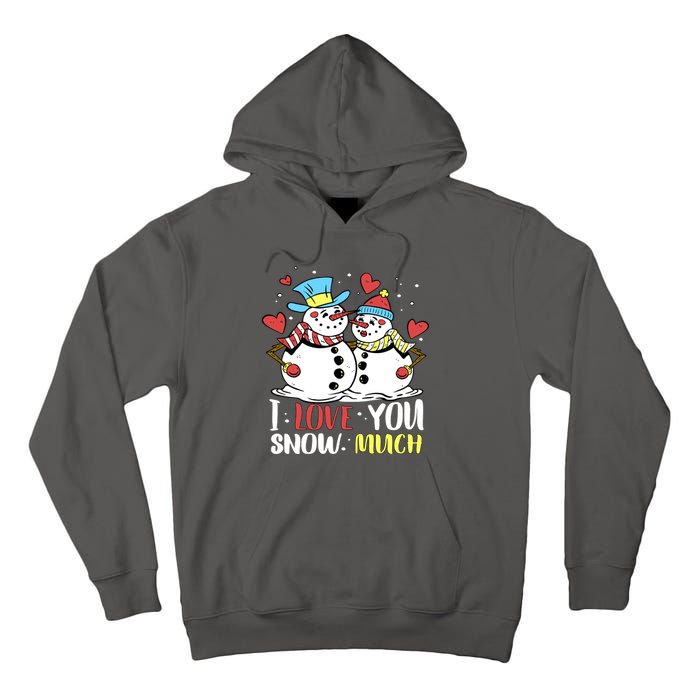 Funny I Love You Snow Much Snowman Women Tall Hoodie