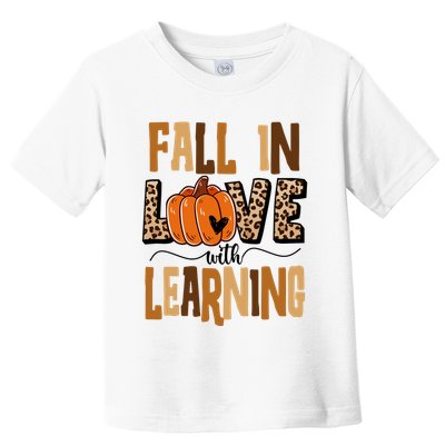 Fall In Love With Learning Teacher Gift Toddler T-Shirt