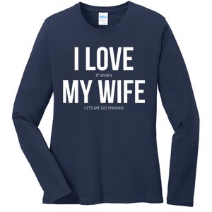 Funny I Love It When My Wife Lets Me Go Fishing Gift Ladies Long Sleeve Shirt