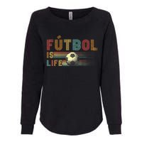 Futbol Is Life Football Lover Soccer Funny Vintage Womens California Wash Sweatshirt