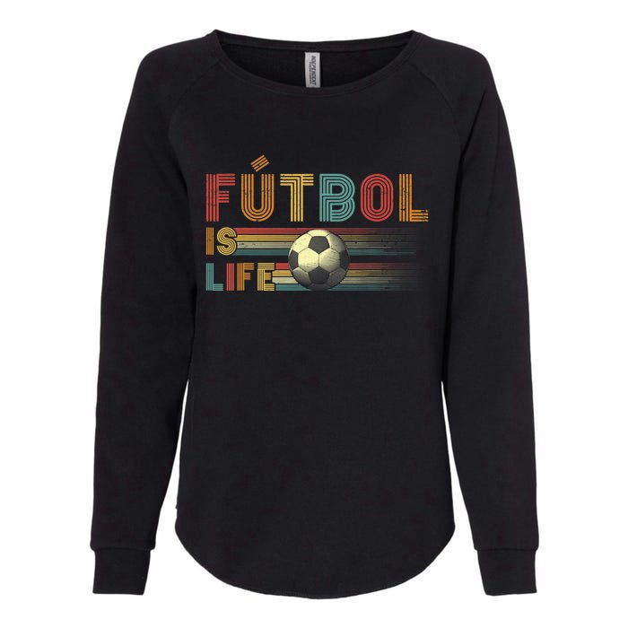 Futbol Is Life Football Lover Soccer Funny Vintage Womens California Wash Sweatshirt