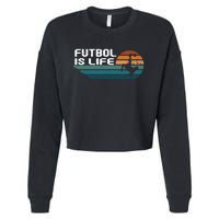 Fútbol Is Life Funny Vintage Football Lover Soccer Cropped Pullover Crew