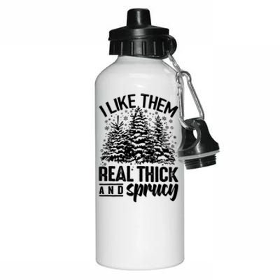 Funny I Like Them Real Thick And Sprucey Christmas Tree Xmas Gift Aluminum Water Bottle