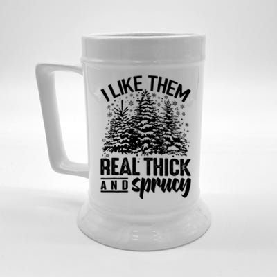 Funny I Like Them Real Thick And Sprucey Christmas Tree Xmas Gift Beer Stein