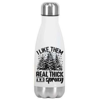 Funny I Like Them Real Thick And Sprucey Christmas Tree Xmas Gift Stainless Steel Insulated Water Bottle