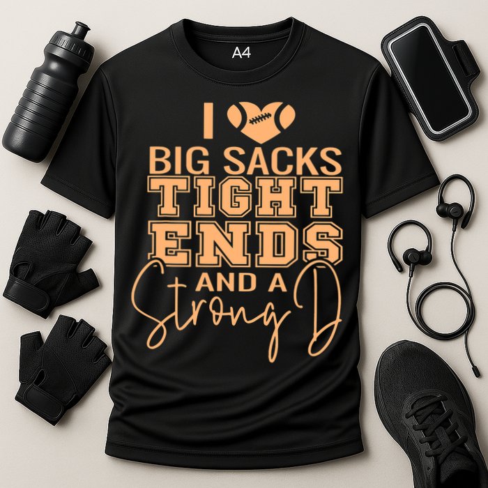 Funny I Love Big Sacks Tight Ends And A Strong D Cooling Performance Crew T-Shirt