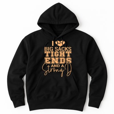 Funny I Love Big Sacks Tight Ends And A Strong D Hoodie