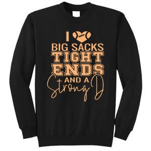 Funny I Love Big Sacks Tight Ends And A Strong D Sweatshirt