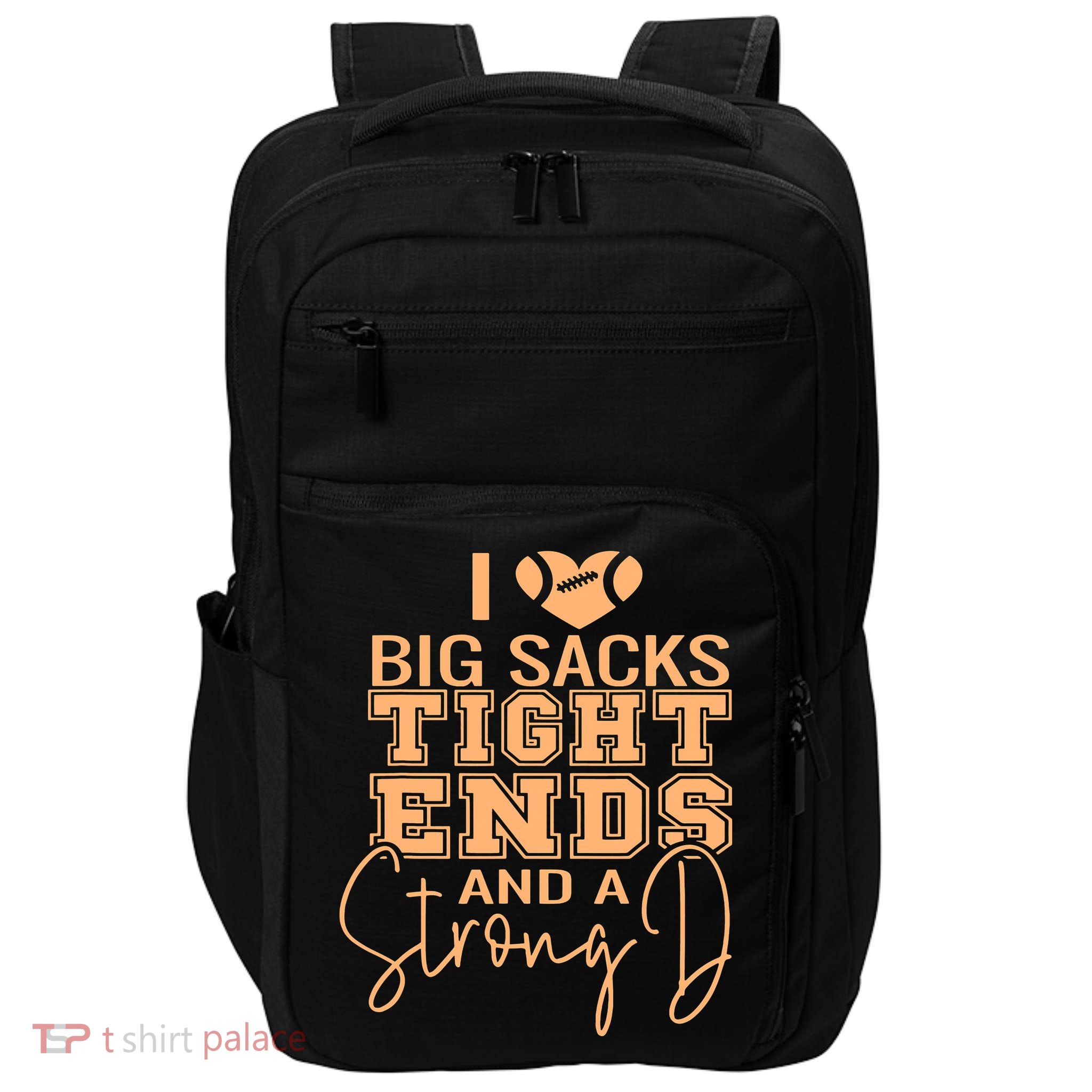 Funny I Love Big Sacks Tight Ends And A Strong D Impact Tech Backpack