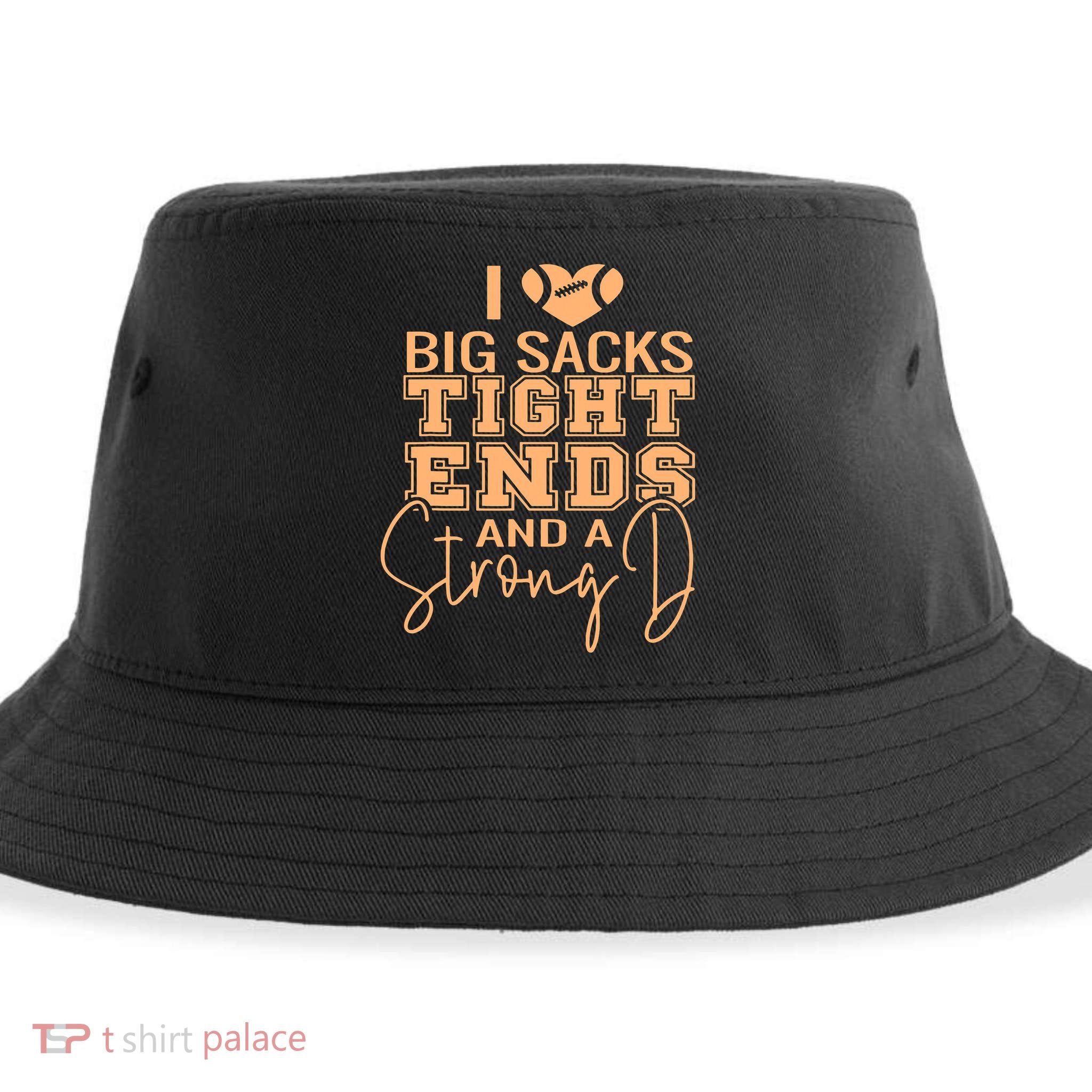 Funny I Love Big Sacks Tight Ends And A Strong D Sustainable Bucket Hat