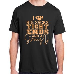 Funny I Love Big Sacks Tight Ends And A Strong D Adult ChromaSoft Performance T-Shirt