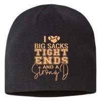 Funny I Love Big Sacks Tight Ends And A Strong D Sustainable Beanie