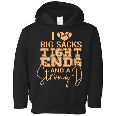Funny I Love Big Sacks Tight Ends And A Strong D Toddler Hoodie