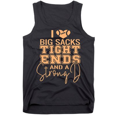 Funny I Love Big Sacks Tight Ends And A Strong D Tank Top