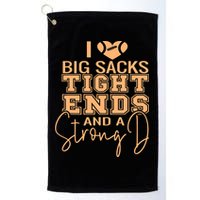 Funny I Love Big Sacks Tight Ends And A Strong D Golf Towel