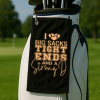 Funny I Love Big Sacks Tight Ends And A Strong D Golf Towel