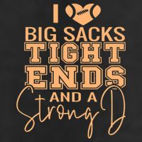 Funny I Love Big Sacks Tight Ends And A Strong D Golf Towel