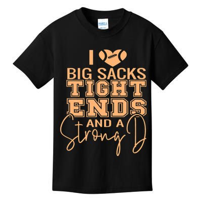 Funny I Love Big Sacks Tight Ends And A Strong D Kids T-Shirt