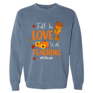 Fall In Love With Teaching 1st Grade Teacher Thanksgiving Garment-Dyed Sweatshirt