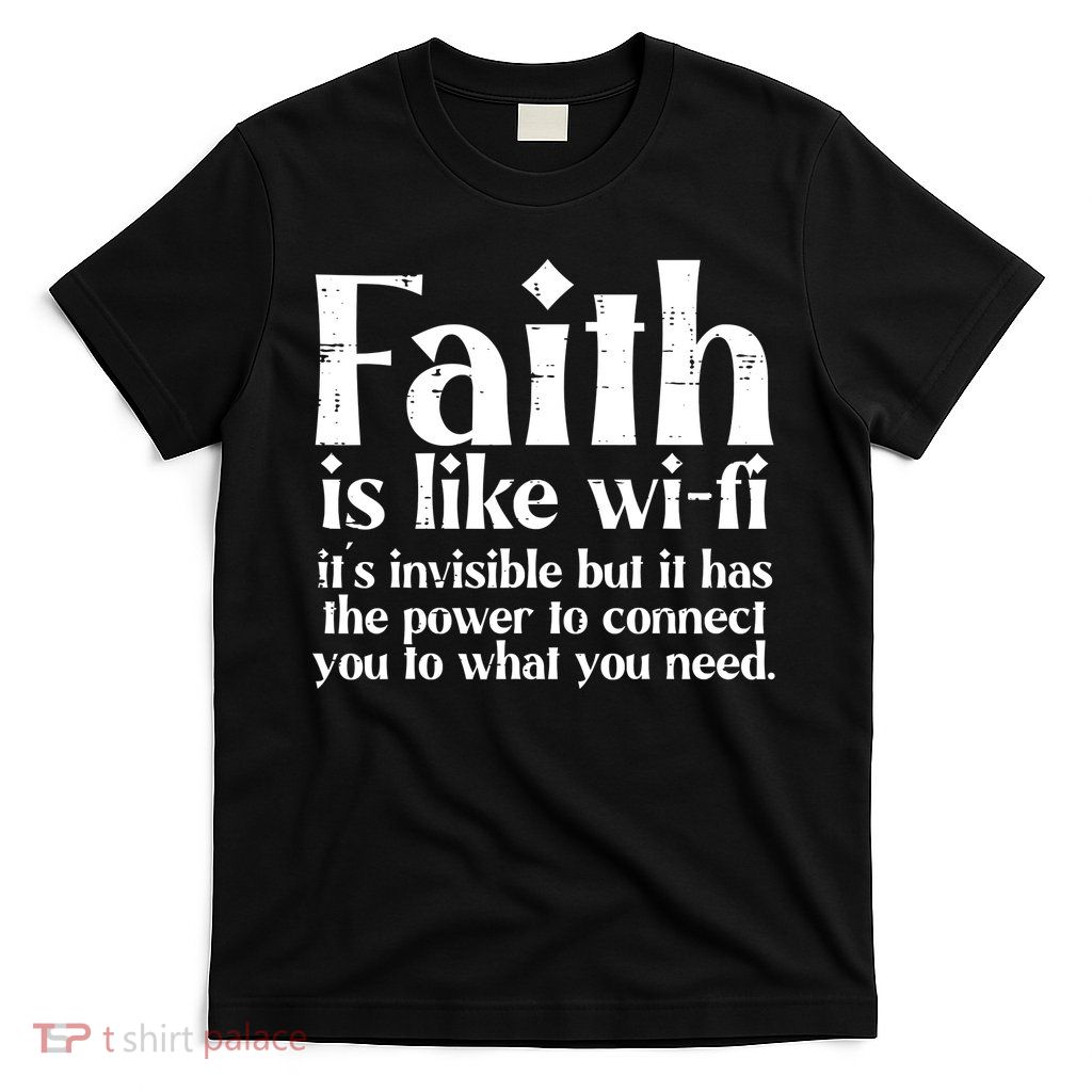 Faith Is Like Wifi God Jesus Religious Christian Men Women T-Shirt