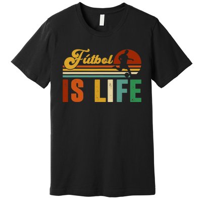 Futbol Is Life Soccer Funny Football Lover Vintage Premium T-Shirt