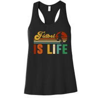 Futbol Is Life Soccer Funny Football Lover Vintage Women's Racerback Tank