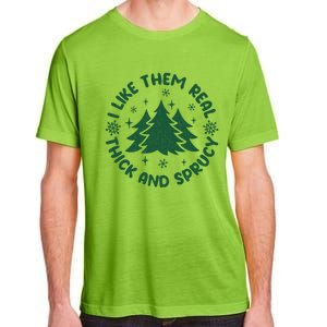 Funny I Like Them Real Thick And Sprucey Christmas Tree Xmas Cute Gift Adult ChromaSoft Performance T-Shirt