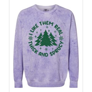 Funny I Like Them Real Thick And Sprucey Christmas Tree Xmas Cute Gift Colorblast Crewneck Sweatshirt