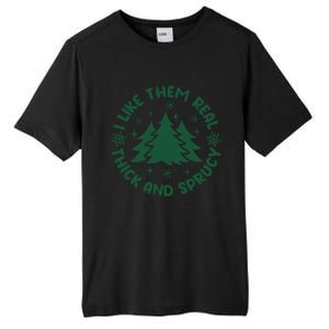 Funny I Like Them Real Thick And Sprucey Christmas Tree Xmas Cute Gift Tall Fusion ChromaSoft Performance T-Shirt