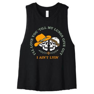 Funny I'll Love You 'Till My Lungs Give Out A Ain't Lyin' Women's Racerback Cropped Tank