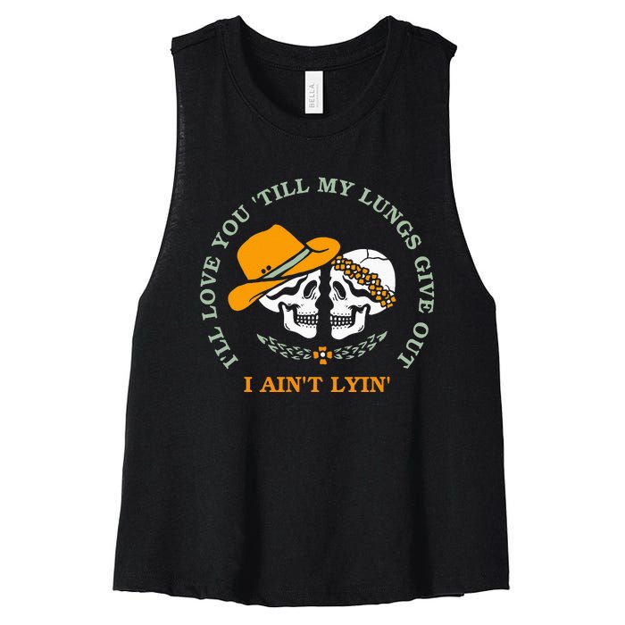 Funny I'll Love You 'Till My Lungs Give Out A Ain't Lyin' Women's Racerback Cropped Tank