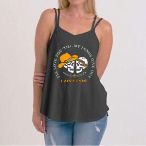 Funny I'll Love You 'Till My Lungs Give Out A Ain't Lyin' Women's Strappy Tank