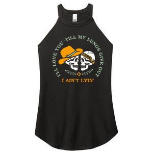 Funny I'll Love You 'Till My Lungs Give Out A Ain't Lyin' Women's Perfect Tri Rocker Tank