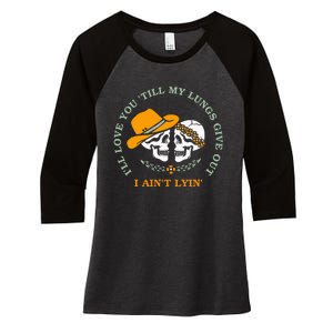 Funny I'll Love You 'Till My Lungs Give Out A Ain't Lyin' Women's Tri-Blend 3/4-Sleeve Raglan Shirt